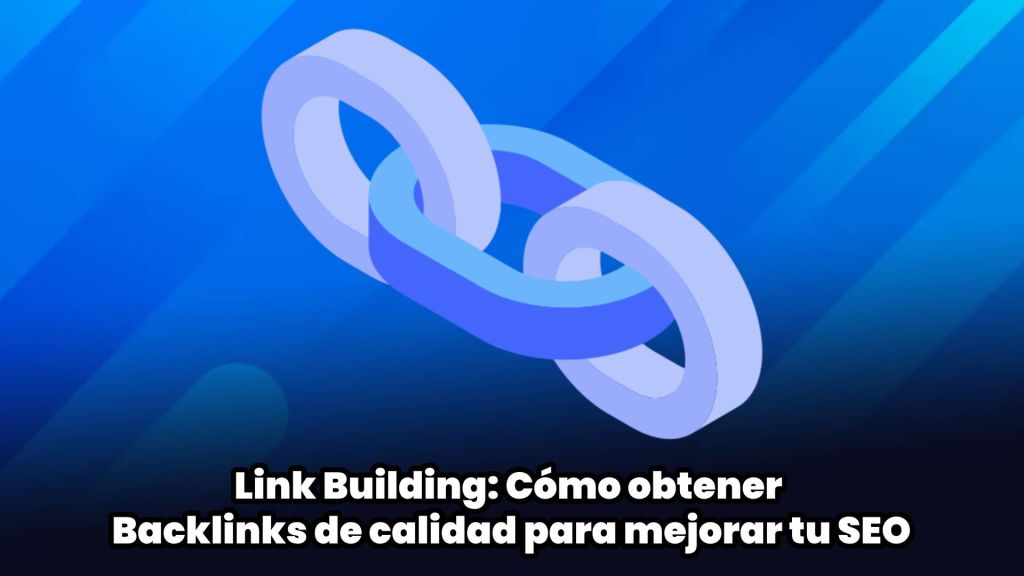 Link Building- Cómo obtener Backlinks de calidad para mejorar tu SEO