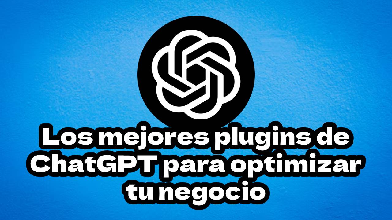 los-mejores-plugins-de-chatgpt-para-hacer-crecer-tu-empresa