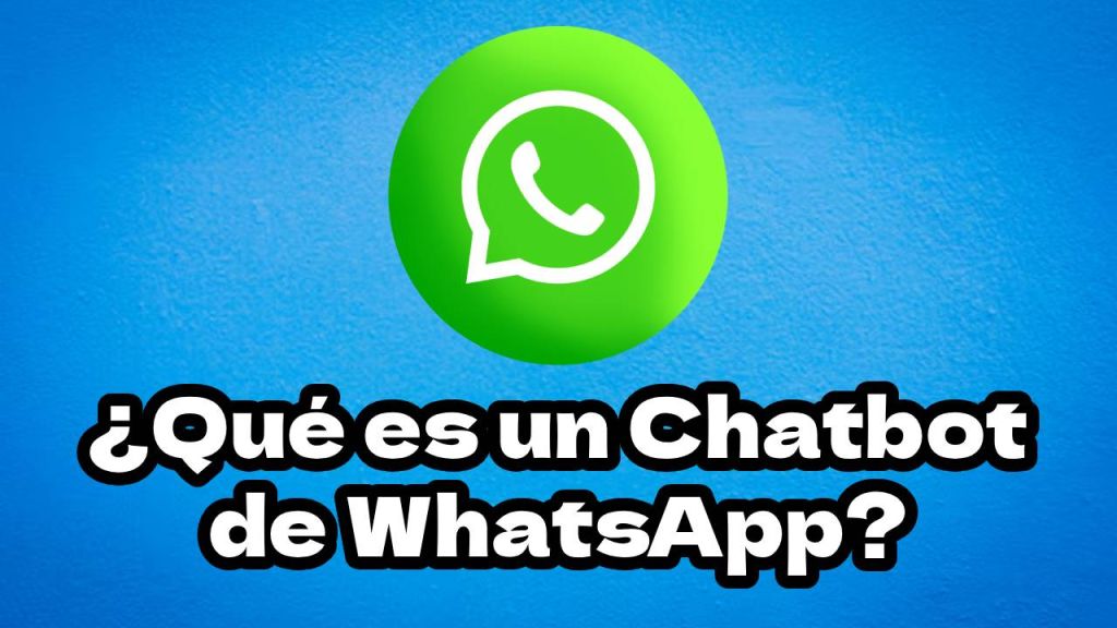 ¿Qué es un Chatbot de WhatsApp?